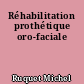 Réhabilitation prothétique oro-faciale