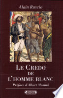 Le credo de l'homme blanc : regards coloniaux français : XIXe-XXe siecles