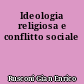 Ideologia religiosa e conflitto sociale