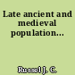 Late ancient and medieval population...