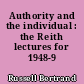 Authority and the individual : the Reith lectures for 1948-9