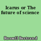 Icarus or The future of science