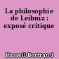 La philosophie de Leibniz : exposé critique