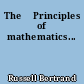 The 	Principles of mathematics...