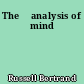 The 	analysis of mind