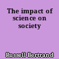 The impact of science on society