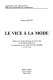 Le Vice à la mode : étude sur le roman français du XVIIIè siècle, de "Manon Lescaut" à l'apparition de "La Nouvelle Héloïse", 1731-1761