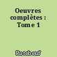 Oeuvres complètes : Tome 1