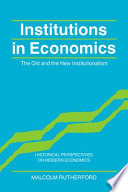 Institutions in economics : the old and the new institutionalism