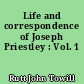 Life and correspondence of Joseph Priestley : Vol. 1