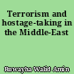 Terrorism and hostage-taking in the Middle-East