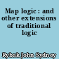 Map logic : and other extensions of traditional logic