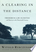 A clearing in the distance : Frederick Law Olmsted and America in the 19th century