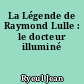 La Légende de Raymond Lulle : le docteur illuminé