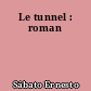 Le tunnel : roman