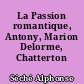 La Passion romantique, Antony, Marion Delorme, Chatterton