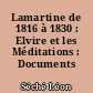 Lamartine de 1816 à 1830 : Elvire et les Méditations : Documents inédits