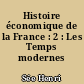Histoire économique de la France : 2 : Les Temps modernes (1789-1914)