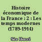 Histoire économique de la France : 2 : Les temps modernes (1789-1914)