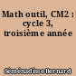 Math outil, CM2 : cycle 3, troisième année
