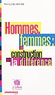 Hommes, femmes : la construction de la différence
