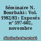 Séminaire N. Bourbaki : Vol. 1982/83 : Exposés n° 597-602, novembre 1982