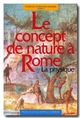 Le concept de nature à Rome : la physique : actes du séminaire de philosophie romaine de l'Université de Paris XII-Val de Marne, 1992-1993