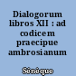 Dialogorum libros XII : ad codicem praecipue ambrosianum