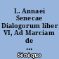 L. Annaei Senecae Dialogorum liber VI, Ad Marciam de consolatione : texte latin