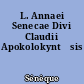 L. Annaei Senecae Divi Claudii Apokolokyntōsis