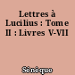 Lettres à Lucilius : Tome II : Livres V-VII