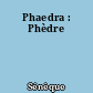 Phaedra : Phèdre