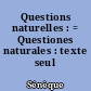 Questions naturelles : = Questiones naturales : texte seul