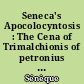 Seneca's Apocolocyntosis : The Cena of Trimalchionis of petronius and a selection of Pompeian inscriptions