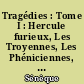 Tragédies : Tome I : Hercule furieux, Les Troyennes, Les Phéniciennes, Médée, Phèdre