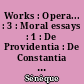 Works : Opera... : 3 : Moral essays : 1 : De Providentia : De Constantia : De Ira : De Clementia