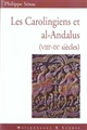 Les Carolingiens et al-Andalus : VIIIe-IXe siècles