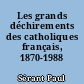 Les grands déchirements des catholiques français, 1870-1988