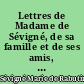 Lettres de Madame de Sévigné, de sa famille et de ses amis, recueillies et annotés : 7 : Lettres, 1680-1686