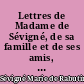 Lettres de Madame de Sévigné, de sa famille et de ses amis, recueillis et annotés : 1 : Lettres, 1648-1670