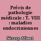 Précis de pathologie médicale : T. VIII : maladies endocriniennes