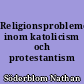 Religionsproblemet inom katolicism och protestantism
