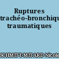 Ruptures trachéo-bronchiques traumatiques