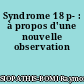 Syndrome 18 p- : à propos d'une nouvelle observation