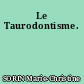 Le Taurodontisme.