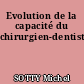 Evolution de la capacité du chirurgien-dentiste.