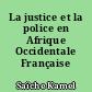 La justice et la police en Afrique Occidentale Française