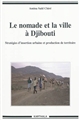Le Nomade et la ville à Djibouti : stratégies d'insertion urbaine et production de territoire