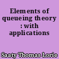 Elements of queueing theory : with applications