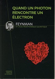 Quand un photon rencontre un électron : Feynman et l'électrodynamique quantique